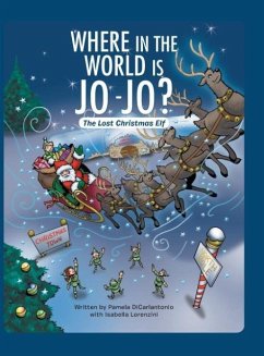 Where in the World Is Jo-Jo?: The Lost Christmas Elf - Pam Dicarlantonio; Isabella Lorenzini