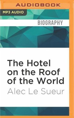 The Hotel on the Roof of the World: Five Years in Tibet - Le Sueur, Alec
