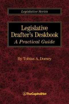 Legislative Drafter's Deskbook: A Practical Guide - Dorsey, Tobias A.