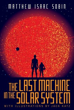 The Last Machine in the Solar System - Sobin, Matthew Isaac