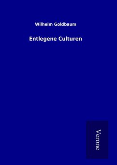 Entlegene Culturen - Goldbaum, Wilhelm