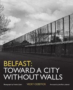 Belfast: Toward a City Without Walls - Cosstick, Vicky
