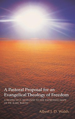 A Pastoral Proposal for an Evangelical Theology of Freedom - Walsh, Albert J. D.