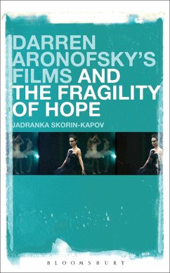 Darren Aronofsky's Films and the Fragility of Hope - Skorin-Kapov, Jadranka