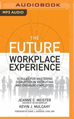 The Future Workplace Experience - Meister, Jeanne; Mulcahy, Kevin