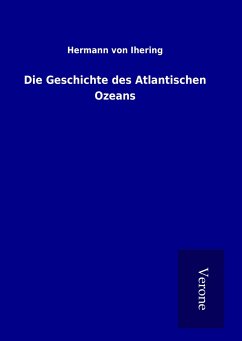 Die Geschichte des Atlantischen Ozeans - Ihering, Hermann Von