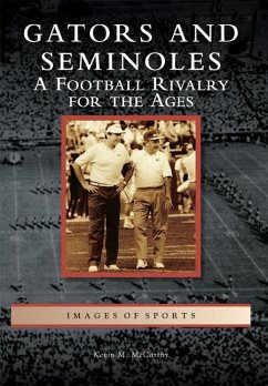 Gators and Seminoles: A Football Rivalry for the Ages - McCarthy, Kevin M.