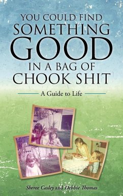 You Could Find Something Good in a Bag of Chook Shit - Casley, Sheree; Thomas, Debbie