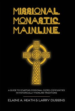 Missional. Monastic. Mainline. - Heath, Elaine A.; Duggins, Larry