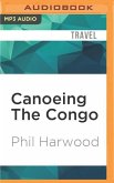 Canoeing the Congo: First Source to Sea Descent of the Congo River