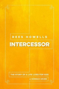 Rees Howells, Intercessor - Grubb, Norman