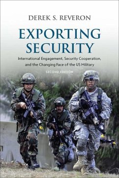 Exporting Security: International Engagement, Security Cooperation, and the Changing Face of the Us Military, Second Edition - Reveron, Derek S.
