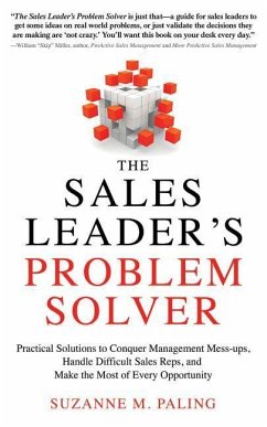 The Sales Leader's Problem Solver: Practical Solutions to Conquer Management Mess-Ups, Handle Difficult Sales Reps, and Make the Most of Every Opportu - Paling, Suzanne M.