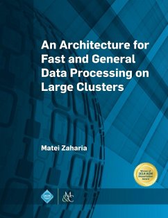 An Architecture for Fast and General Data Processing on Large Clusters - Zaharia, Matei