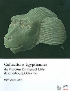 Collections Egyptiennes Du Museum Emmanuel Liais de Cherbourg Octeville - Loffet, Henri C.