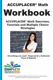 ACCUPLACER Math Workbook: ACCUPLACER(R) Math Exercises, Tutorials and Multiple Choice Strategies