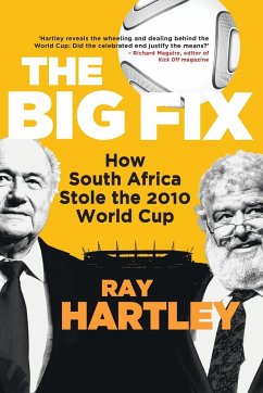 The Big Fix - How South African Stole the 2010 World Cup - Hartley, Ray