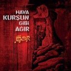 Hava Kursun Gibi Agir