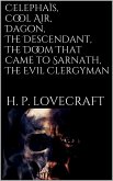 Celephaïs, Cool Air, Dagon, The Descendant, The Doom That Came to Sarnath, The Evil Clergyman (eBook, ePUB)