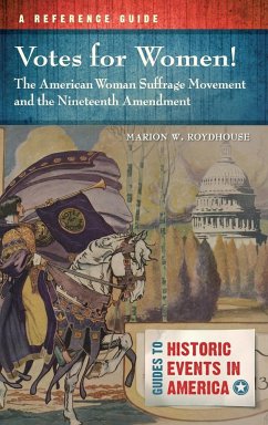 Votes for Women! The American Woman Suffrage Movement and the Nineteenth Amendment - Roydhouse, Marion