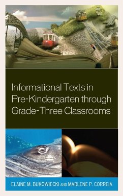 Informational Texts in Pre-Kindergarten through Grade-Three Classrooms - Bukowiecki, Elaine M.; Correia, Marlene P.