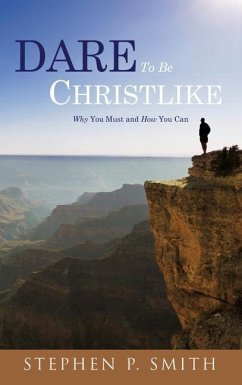 DARE To Be CHRISTLIKE - Smith, Stephen P.