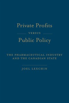 Private Profits Versus Public Policy - Lexchin, Joel