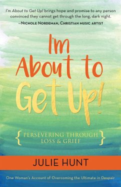 I'm about to Get Up!: Persevering Through Loss and Grief - Hunt, Julie