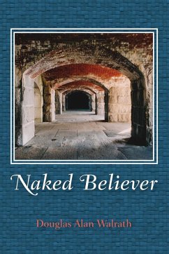 Naked Believer - Walrath, Douglas Alan