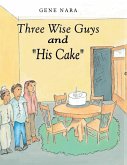 Three Wise Guys and &quote;His Cake&quote;