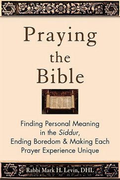 Praying the Bible - Levin, Rabbi Mark H