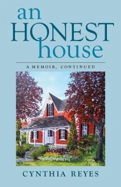 An Honest House: A Memoir, Continued - Reyes, Cynthia