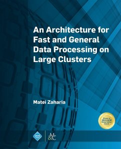 An Architecture for Fast and General Data Processing on Large Clusters - Zaharia, Matei