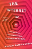 The Internet of Us: Knowing More and Understanding Less in the Age of Big Data