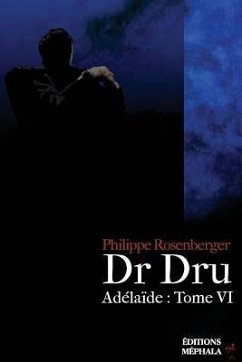 Dr Dru: Adélaïde: Tome VI - Rosenberger, Philippe