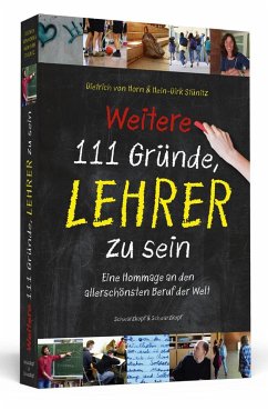 Weitere 111 Gründe, Lehrer zu sein - Horn, Dietrich von;Stünitz, Hein-Dirk