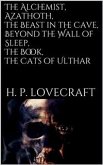 The Alchemist, Azathoth, The Beast in the Cave, Beyond the Wall of Sleep, The Book, The Cats of Ulthar (eBook, ePUB)