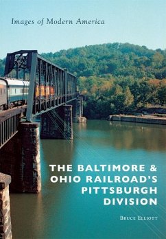 The Baltimore & Ohio Railroad's Pittsburgh Division - Elliott, Bruce