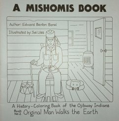 A Mishomis Book, a History-Coloring Book of the Ojibway Indians - Benton-Banai, Edward