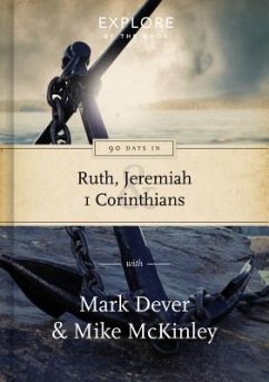 90 Days in Ruth, Jeremiah and 1 Corinthians - Dever, Mark; Mckinley, Mike