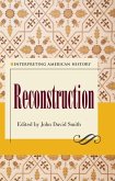 Interpreting American History: Reconstruction Interpreting American History: Reconstruction