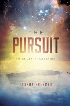 The Pursuit: Discovering the Heart of God - Freeman, Joshua