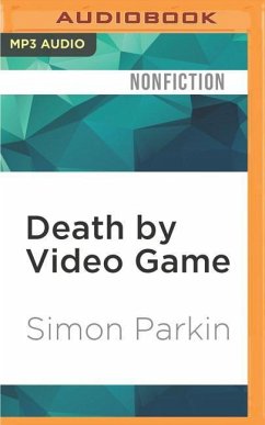 Death by Video Game: Tales of Obsession from the Virtual Frontline - Parkin, Simon