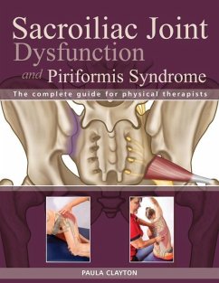 Sacroiliac Joint Dysfunction and Piriformis Syndrome: The Complete Guide for Physical Therapists - Clayton, Paula