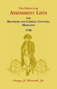 The Particular Assessment Lists For Baltimore And Carroll Counties, 1798 - Horvath, Jr George J.