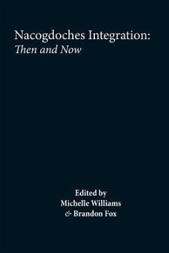 Nacogdoches: Integration and Segregation, Then and Now - Williams, Dawn Michelle; Fox, Brandon L.