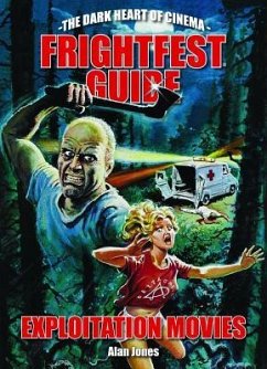 Frightfest Guide to Exploitation Movies - Jones, Alan