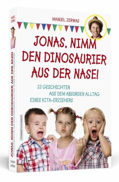 Jonas, nimm den Dinosaurier aus der Nase! - Zerwas, Manuel