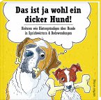 Das ist ja wohl ein dicker Hund!