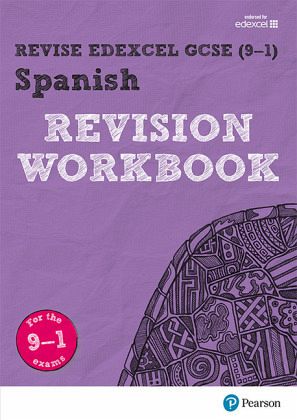 Revise Edexcel GCSE (9-1) Spanish Revision Workbook Revise Edexcel GCSE (9-1) Spanish Revision Workbook